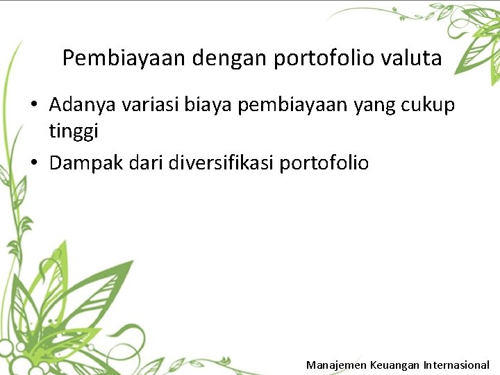 Pembiayaan dengan portofolio valuta • Adanya variasi biaya pembiayaan yang cukup tinggi • Dampak