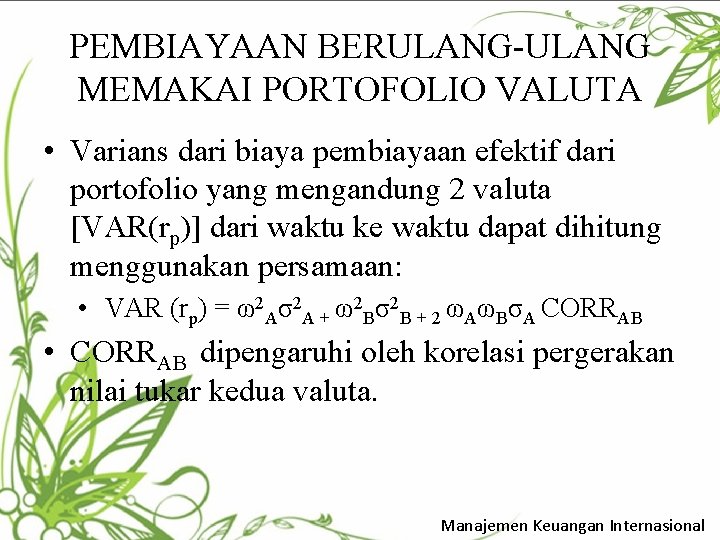 PEMBIAYAAN BERULANG-ULANG MEMAKAI PORTOFOLIO VALUTA • Varians dari biaya pembiayaan efektif dari portofolio yang