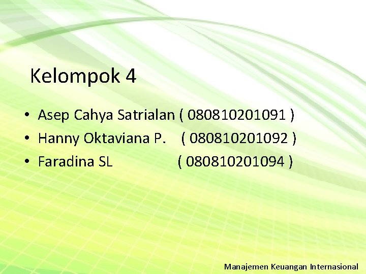 Kelompok 4 • Asep Cahya Satrialan ( 080810201091 ) • Hanny Oktaviana P. (