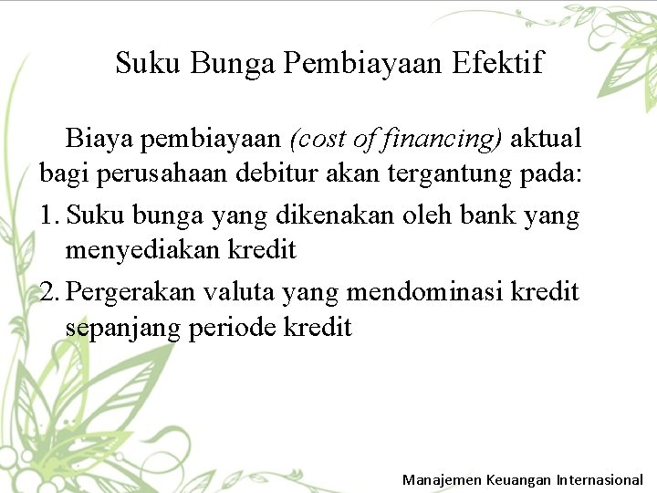 Suku Bunga Pembiayaan Efektif Biaya pembiayaan (cost of financing) aktual bagi perusahaan debitur akan
