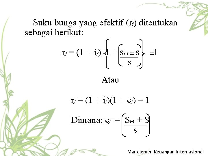 Suku bunga yang efektif (rf) ditentukan sebagai berikut: rf = (1 + if) 1