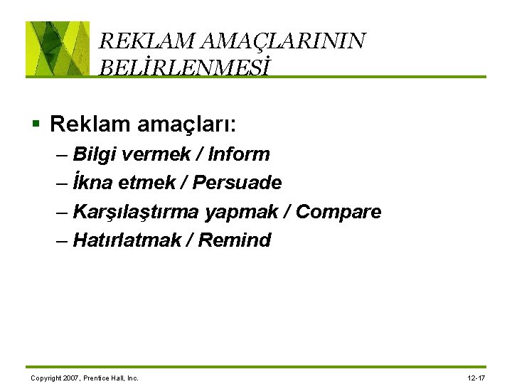 REKLAM AMAÇLARININ BELİRLENMESİ § Reklam amaçları: – Bilgi vermek / Inform – İkna etmek