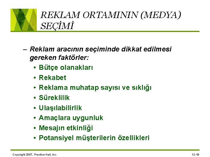 REKLAM ORTAMININ (MEDYA) SEÇİMİ – Reklam aracının seçiminde dikkat edilmesi gereken faktörler: • Bütçe