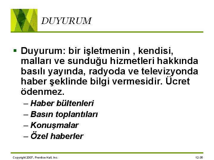 DUYURUM § Duyurum: bir işletmenin , kendisi, malları ve sunduğu hizmetleri hakkında basılı yayında,