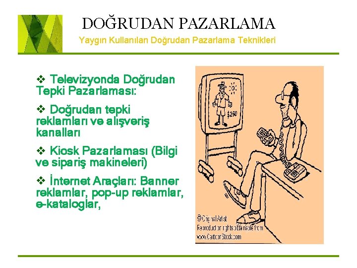 DOĞRUDAN PAZARLAMA Yaygın Kullanılan Doğrudan Pazarlama Teknikleri v Televizyonda Doğrudan Tepki Pazarlaması: v Doğrudan