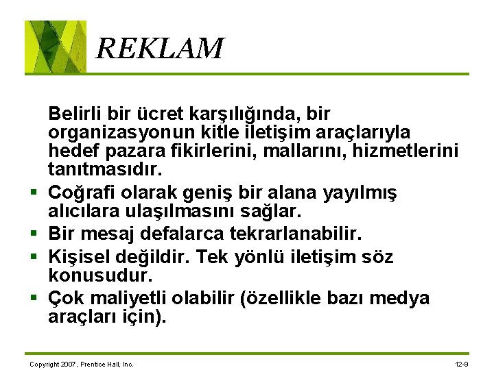 REKLAM § § Belirli bir ücret karşılığında, bir organizasyonun kitle iletişim araçlarıyla hedef pazara