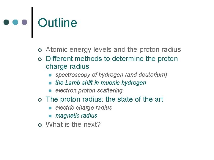 Outline ¢ ¢ Atomic energy levels and the proton radius Different methods to determine