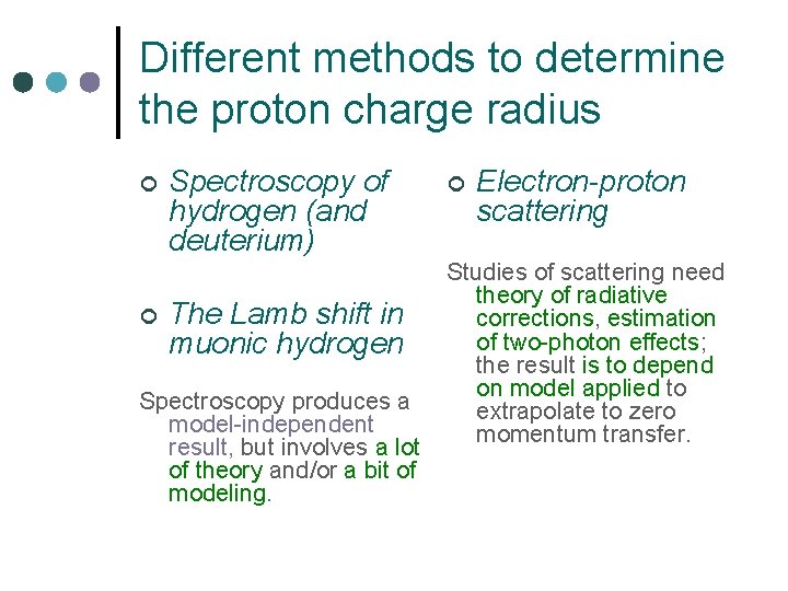 Different methods to determine the proton charge radius ¢ ¢ Spectroscopy of hydrogen (and