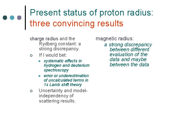 Present status of proton radius: three convincing results charge radius and the charge radius