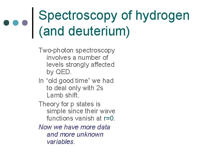 Spectroscopy of hydrogen (and deuterium) Two-photon spectroscopy involves a number of levels strongly affected