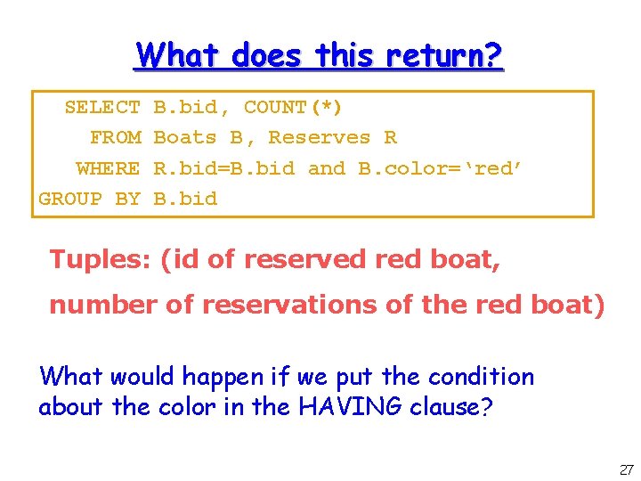 What does this return? SELECT FROM WHERE GROUP BY B. bid, COUNT(*) Boats B,