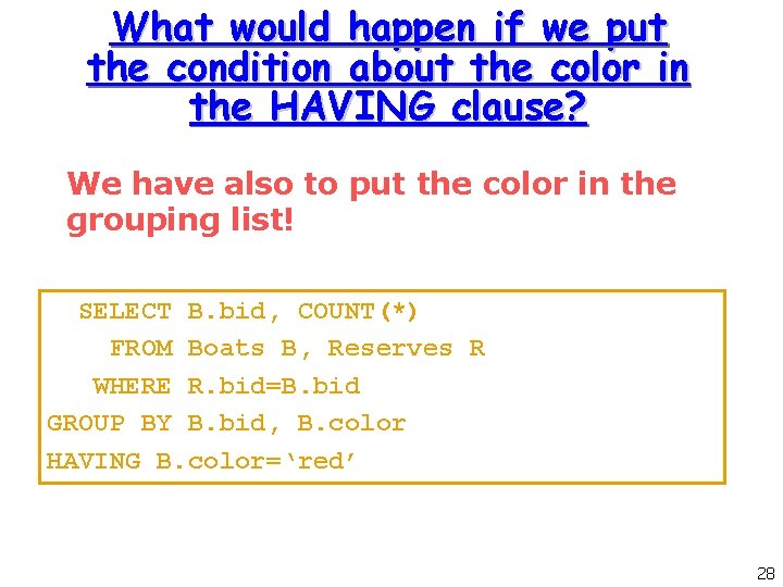 What would happen if we put the condition about the color in the HAVING