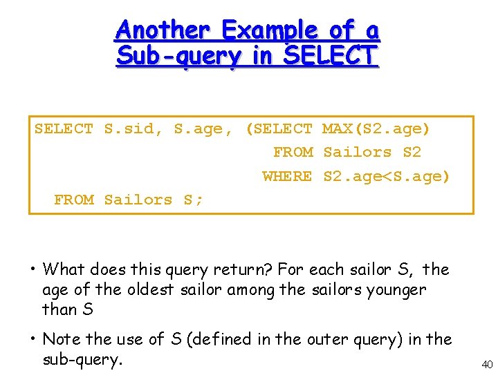 Another Example of a Sub-query in SELECT S. sid, S. age, (SELECT MAX(S 2.