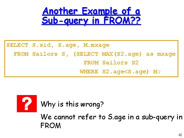 Another Example of a Sub-query in FROM? ? SELECT S. sid, S. age, M.