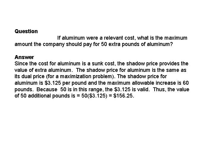 Question If aluminum were a relevant cost, what is the maximum amount the company