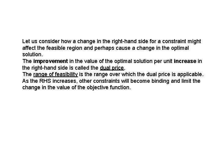 Let us consider how a change in the right-hand side for a constraint might