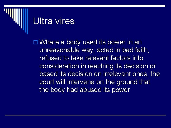 Ultra vires o Where a body used its power in an unreasonable way, acted