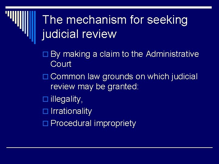 The mechanism for seeking judicial review o By making a claim to the Administrative