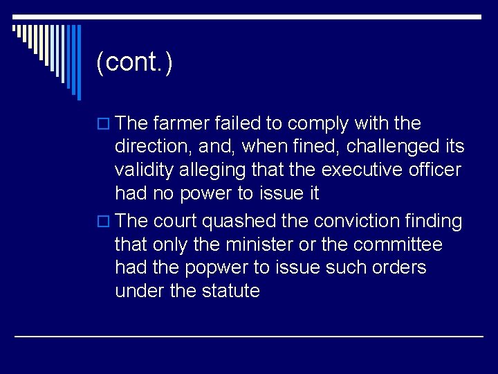 (cont. ) o The farmer failed to comply with the direction, and, when fined,