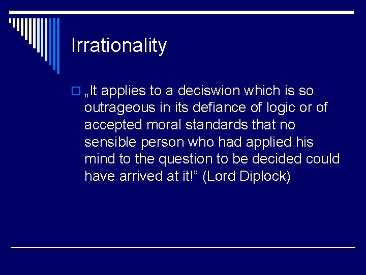 Irrationality o „It applies to a deciswion which is so outrageous in its defiance