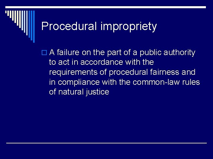 Procedural impropriety o A failure on the part of a public authority to act