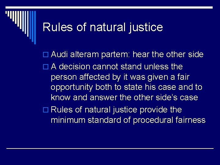 Rules of natural justice o Audi alteram partem: hear the other side o A