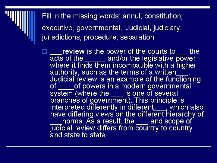 Fill in the missing words: annul, constitution, executive, governmental, Judicial, judiciary, jurisdictions, procedure, separation
