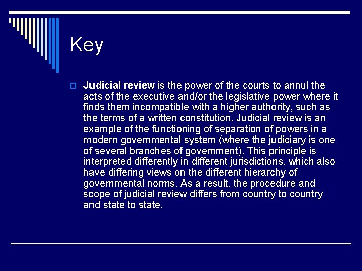 Key o Judicial review is the power of the courts to annul the acts