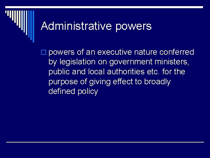 Administrative powers of an executive nature conferred by legislation on government ministers, public and