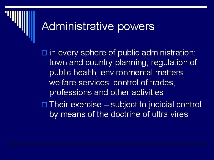 Administrative powers o in every sphere of public administration: town and country planning, regulation