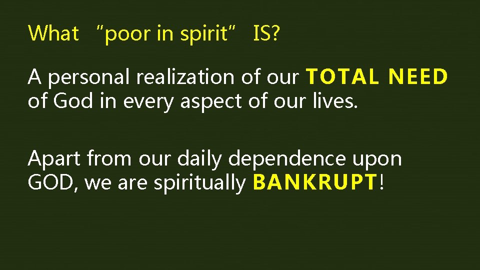 What “poor in spirit” IS? A personal realization of our TOTAL NEED of God