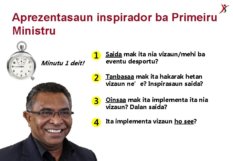 Aprezentasaun inspirador ba Primeiru Ministru Minutu 1 deit! 1 Saida mak ita nia vizaun/mehi