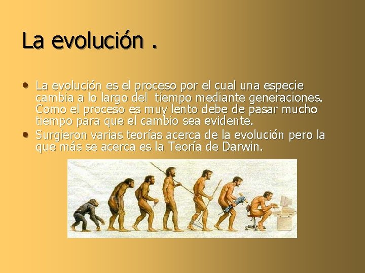 La evolución. • La evolución es el proceso por el cual una especie •