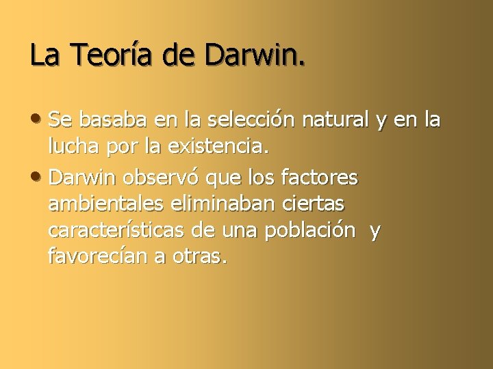 La Teoría de Darwin. • Se basaba en la selección natural y en la