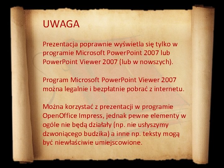 UWAGA Prezentacja poprawnie wyświetla się tylko w programie Microsoft Power. Point 2007 lub Power.