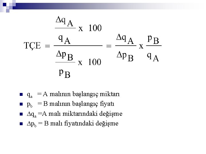 n n qa = A malının başlangıç miktarı pb = B malının başlangıç fiyatı