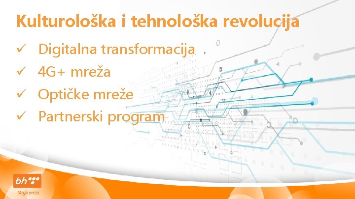 Kulturološka i tehnološka revolucija ü Digitalna transformacija ü 4 G+ mreža ü Optičke mreže