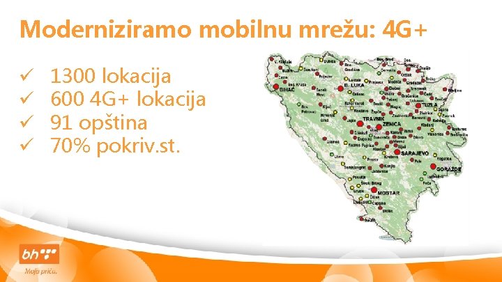 Moderniziramo mobilnu mrežu: 4 G+ ü ü 1300 lokacija 600 4 G+ lokacija 91