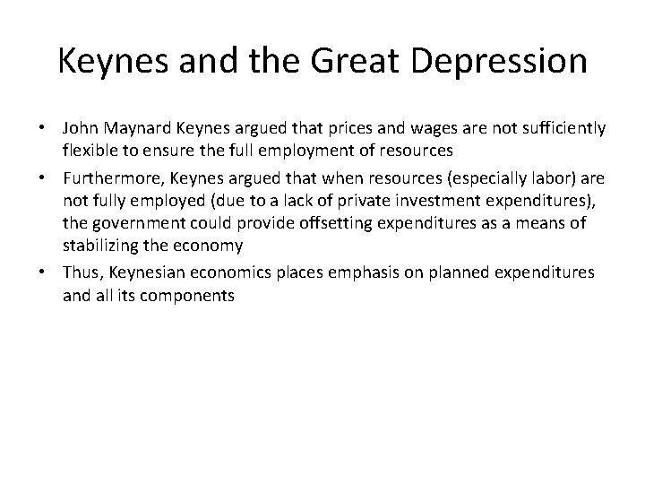 Keynes and the Great Depression • John Maynard Keynes argued that prices and wages