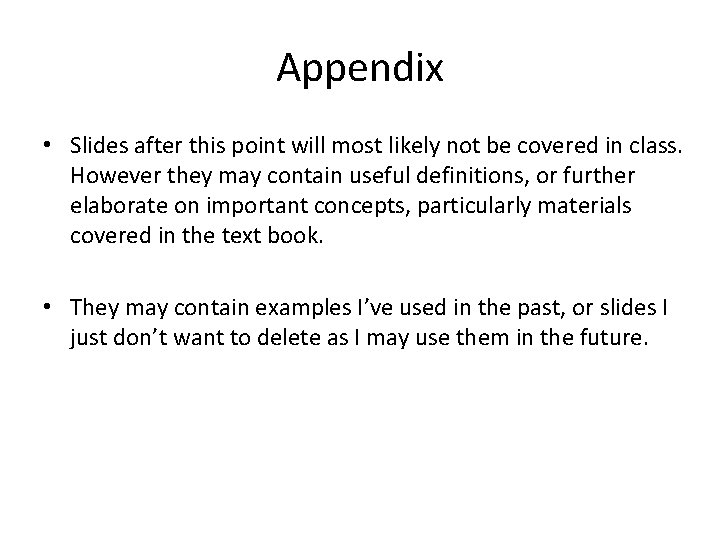 Appendix • Slides after this point will most likely not be covered in class.