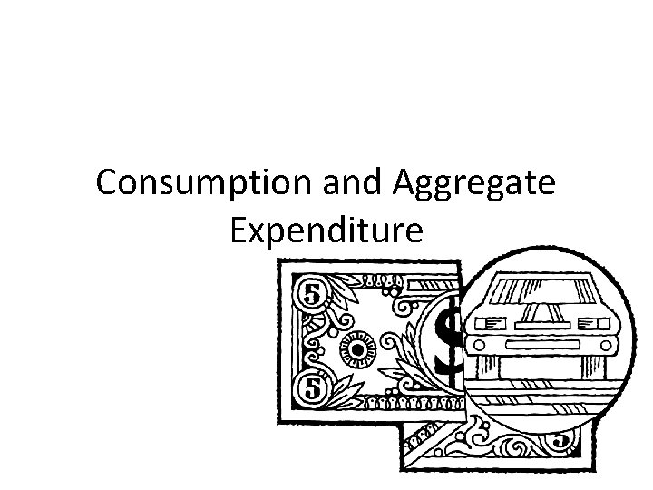 Consumption and Aggregate Expenditure 