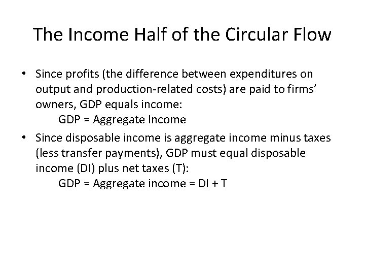 The Income Half of the Circular Flow • Since profits (the difference between expenditures