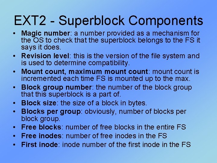 EXT 2 - Superblock Components • Magic number: a number provided as a mechanism EXT 2 - Superblock Components • Magic number: a number provided as a mechanism