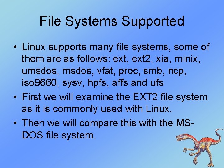 File Systems Supported • Linux supports many file systems, some of them are as File Systems Supported • Linux supports many file systems, some of them are as