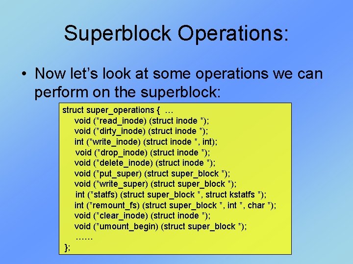 Superblock Operations: • Now let’s look at some operations we can perform on the Superblock Operations: • Now let’s look at some operations we can perform on the