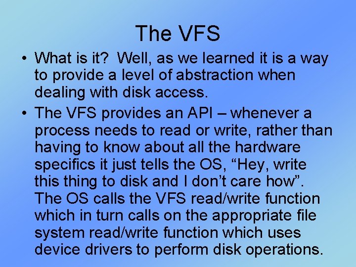 The VFS • What is it? Well, as we learned it is a way The VFS • What is it? Well, as we learned it is a way