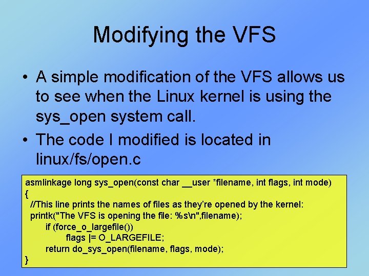 Modifying the VFS • A simple modification of the VFS allows us to see Modifying the VFS • A simple modification of the VFS allows us to see