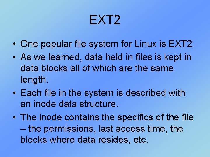 EXT 2 • One popular file system for Linux is EXT 2 • As EXT 2 • One popular file system for Linux is EXT 2 • As