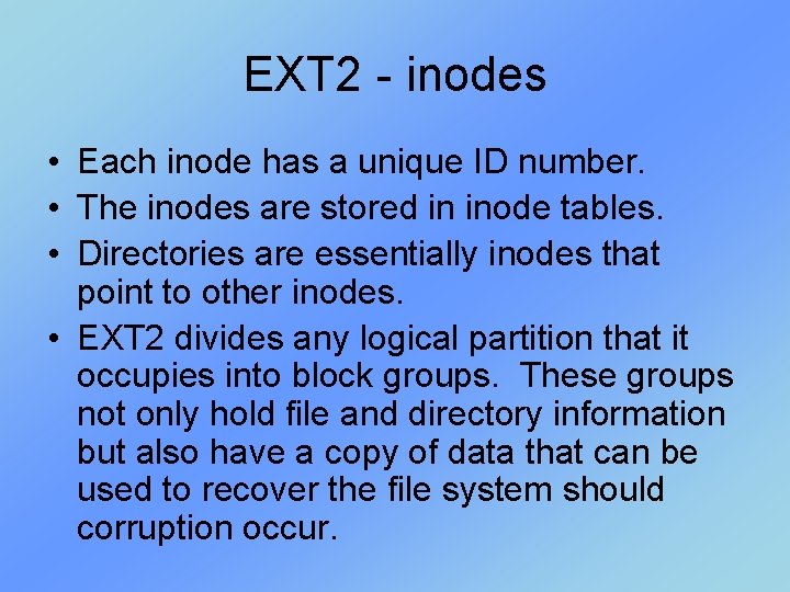 EXT 2 - inodes • Each inode has a unique ID number. • The EXT 2 - inodes • Each inode has a unique ID number. • The