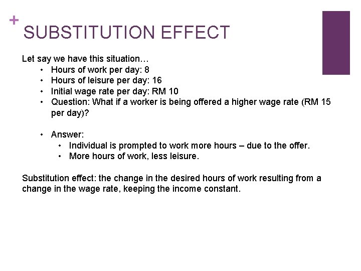 + SUBSTITUTION EFFECT Let say we have this situation… • Hours of work per